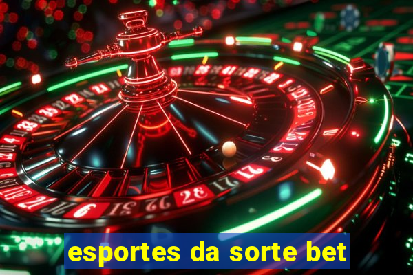 esportes da sorte bet